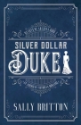 Silver Dollar Duke: An American Victorian Romance By Sally Britton Cover Image