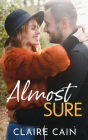 Almost Sure: A Sweet Small Town Billionaire Romance By Claire Cain Cover Image