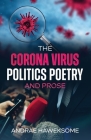 The Corona Virus, Politics Poetry and Prose Cover Image