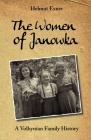 The Women of Janowka: A Volhynian Family History Cover Image