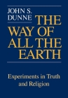 Way of All the Earth By John S. Dunne Cover Image