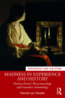 Madness in Experience and History: Merleau-Ponty's Phenomenology and Foucault's Archaeology (Psychology and the Other) Cover Image
