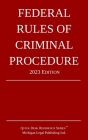 Federal Rules of Criminal Procedure; 2023 Edition By Michigan Legal Publishing Ltd Cover Image