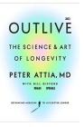2023 Outlive: The Art and Science of Living Longer By Megan Speegle Cover Image