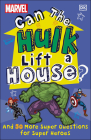 Marvel Can The Hulk Lift a House?: And 50 more Super Questions for Super Heroes Cover Image