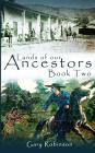 Lands of our Ancestors Book Two By Gary Robinson Cover Image