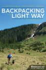 Backpacking the Light Way: Comfortable, Efficient, Smart By Richard A. Light Cover Image