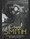 Soapy Smith: The Life and Legacy of the Wild West's Most Infamous Con Artist Cover Image