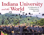Indiana University and the World: A Celebration of Collaboration, 1890-2018 (Well House Books) Cover Image