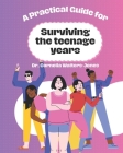 A Practical Guide for Surviving the Teenage Years By Cornelia Walters-Jones Cover Image