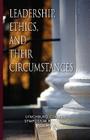Leadership, Ethics, and Their Circumstances By Maria Louise Ph. D. Nathan Cover Image