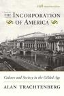 The Incorporation of America: Culture and Society in the Gilded Age By Alan Trachtenberg Cover Image