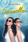 Dreamwalker By Allison Silva Cover Image