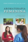 Aromaterapia Femenina: Una guía para matronas, doulas y enfermeras basada en evidencias clínicas By Pam Conrad Cover Image