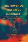 The Power of Prayerful Marriage: The Essential Prayers To Save Your Marriage Cover Image
