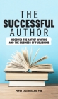 The Successful Author: Discover the Art of Writing and the Business of Publishing By Peter Lyle DeHaan Cover Image