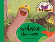Webster the worm: Little stories, big lessons Cover Image