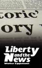 Liberty and the News By Walter Lippmann Cover Image