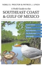 A Field Guide to the Southeast Coast & Gulf of Mexico: Coastal Habitats, Seabirds, Marine Mammals, Fish, & Other Wildlife Cover Image