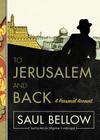 To Jerusalem and Back: A Personal Account By Saul Bellow, Malcolm Hillgartner (Read by) Cover Image