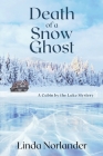 Death of a Snow Ghost: A Cabin by the Lake Mystery By Linda Norlander Cover Image
