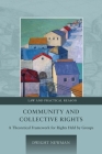 Community and Collective Rights: A Theoretical Framework for Rights Held by Groups (Law and Practical Reason #2) By Dwight Newman Cover Image