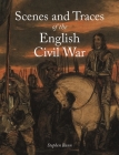 Scenes and Traces of the English Civil War By Stephen Bann Cover Image