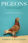 Pigeons: The Fascinating Saga of the World's Most Revered and Reviled Bird Cover Image