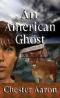An American Ghost By Chester Aaron Cover Image