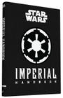 Star Wars®: Imperial Handbook: (Star Wars Handbook, Book About Star Wars Series) (Star Wars x Chronicle Books) Cover Image