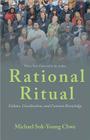 Rational Ritual: Culture, Coordination, and Common Knowledge By Michael Suk-Young Chwe Cover Image