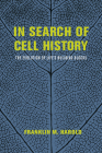 In Search of Cell History: The Evolution of Life's Building Blocks By Franklin M. Harold Cover Image