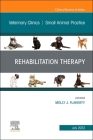 Rehabilitation Therapy, an Issue of Veterinary Clinics of North America: Small Animal Practice: Volume 53-4 (Clinics: Veterinary Medicine #53) By Molly J. Flaherty (Editor) Cover Image