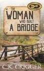 The Woman Who Built A Bridge By C. K. Crigger Cover Image