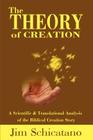 The Theory of Creation: A Scientific and Translational Analysis of the Biblical Creation Story By Jim Schicatano Cover Image