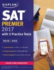 SAT Premier 2017 with 5 Practice Tests: Online + Book (Kaplan Test Prep) By Kaplan Test Prep Cover Image