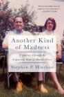 Another Kind of Madness: A Journey Through the Stigma and Hope of Mental Illness By Stephen Hinshaw Cover Image