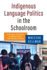 Indigenous Language Politics in the Schoolroom: Cultural Survival in Mexico and the United States By Mneesha Gellman Cover Image
