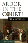 Ardor in the Court!: Sex and the Law Cover Image