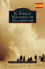 Yellowstone National Park (Spanish Version) By Lee H. Whittlesey, Elizabeth A. Watry Cover Image