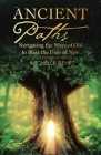 Ancient Paths: Navigating the Ways of Old to Bless the Days of New By Michelle Gehrt Cover Image