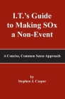 I.T.'s Guide to Making SOx a Non-Event: A Concise, Common Sense Approach Cover Image