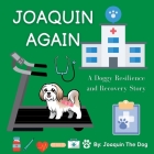Joaquin Again: A Doggy Resilience and Recovery Story Cover Image