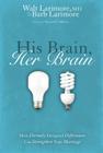 His Brain, Her Brain: How Divinely Designed Differences Can Strengthen Your Marriage Cover Image