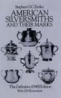 American Silversmiths and Their Marks: The Definitive (1948) Edition the Definitive (1948) Edition (Dover Jewelry and Metalwork) Cover Image
