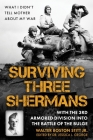 Surviving Three Shermans: With the 3rd Armored Division Into the Battle of the Bulge: What I Didn't Tell Mother about My War Cover Image