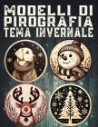 Modelli di pirografia a tema invernale: Scopri oltre 100 disegni per l'inverno, schemi di pirografia Cover Image