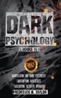 Dark Psychology - 3 Books in 1: Dark Psychology and Manipulation + Empaths and Narcissists + Gaslighting Recovery Workbook Cover Image