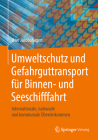 Umweltschutz Und Gefahrguttransport Für Binnen- Und Seeschifffahrt: Internationale, Nationale Und Kommunale Übereinkommen By Uwe Jacobshagen Cover Image