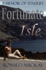 Fortunate Isle: A Memoir of Tenerife By Ronald MacKay Cover Image